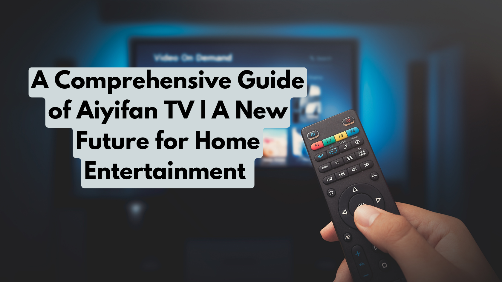 You are currently viewing A Comprehensive Guide of Aiyifan TV | A New Future for Home Entertainment