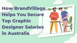 Read more about the article How BrandVillage Helps You Secure Top Graphic Designer Salaries in Australia