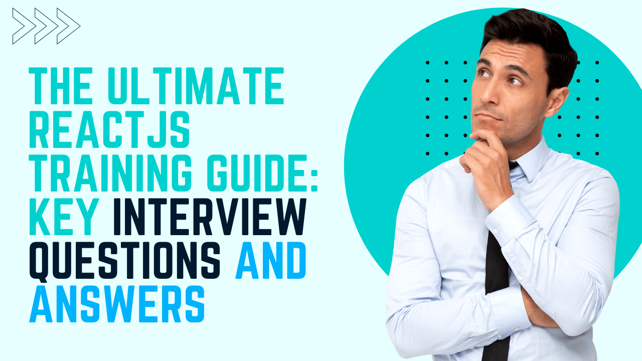 You are currently viewing The Ultimate ReactJS Training Guide: Key Interview Questions and Answers