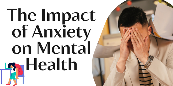 Read more about the article The Impact of Anxiety on Mental Health