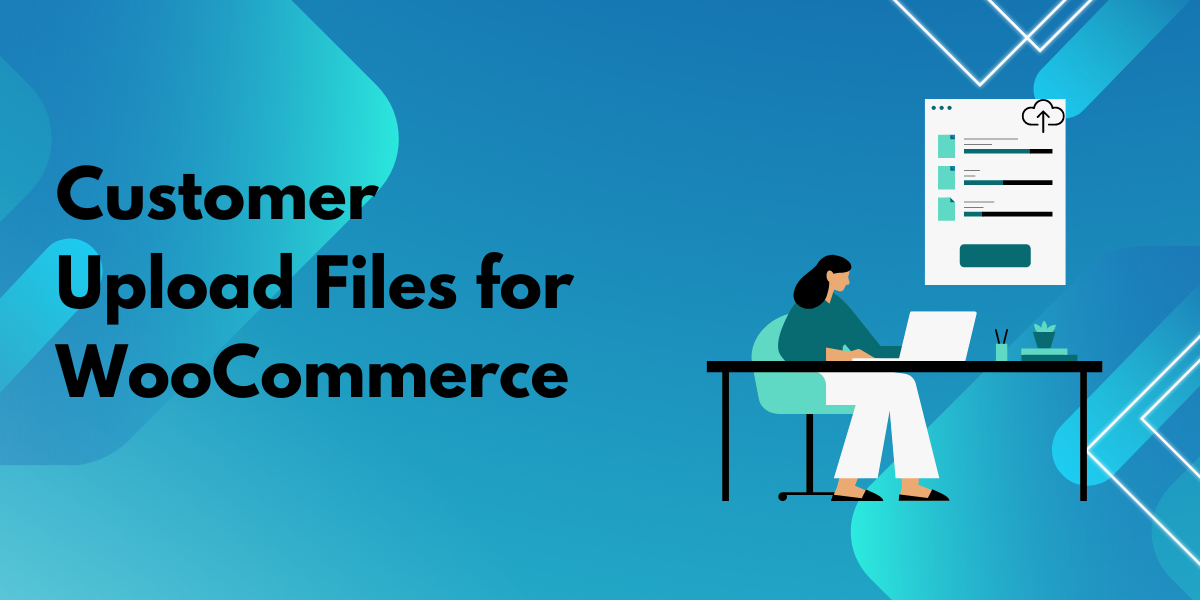 Read more about the article Enable WooCommerce Upload File to Enhance Shopping Experience