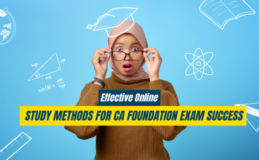 You are currently viewing Effective Online Study Methods for CA Foundation Exam Success