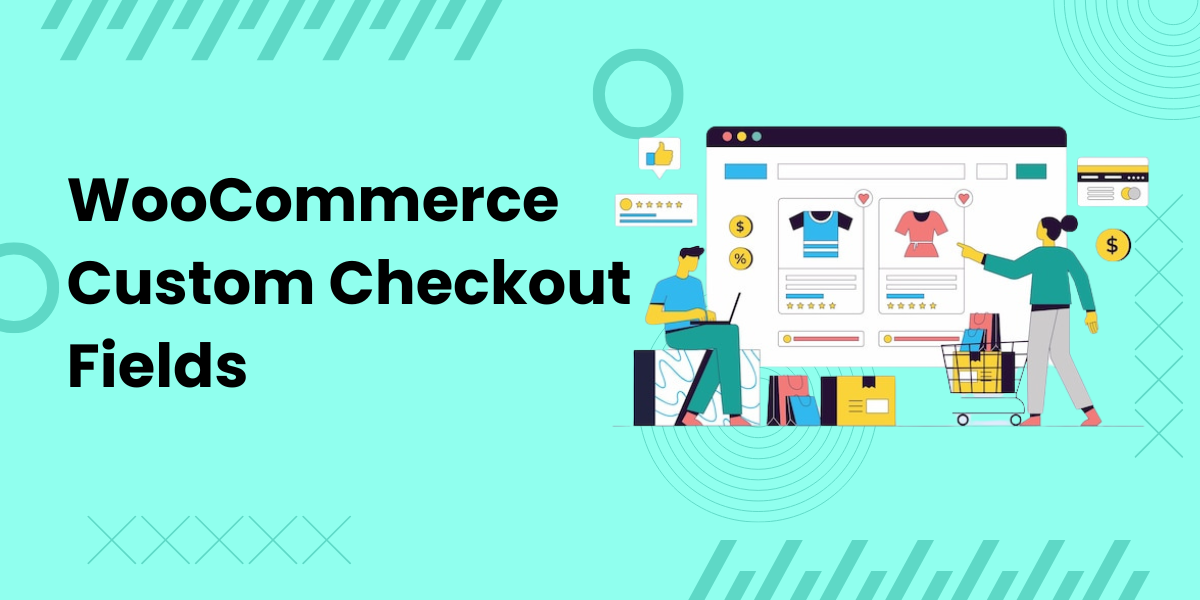 Read more about the article Ways to Edit WooCommerce Checkout Fields