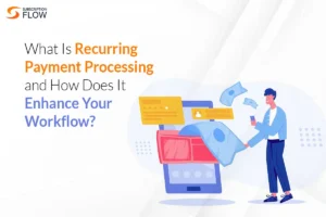 Read more about the article What Is Recurring Payment Processing and How Does It Enhance Your Workflow?