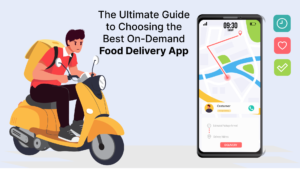 Read more about the article The Ultimate Guide to Choosing the Best On-Demand Food Delivery App