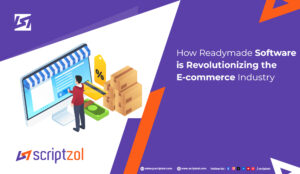 Read more about the article How Readymade Software is Revolutionizing the E-commerce Industry – Scriptzol