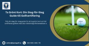 Read more about the article Ta Grönt Kort: Din Steg-för-Steg Guide till Golfcertifiering