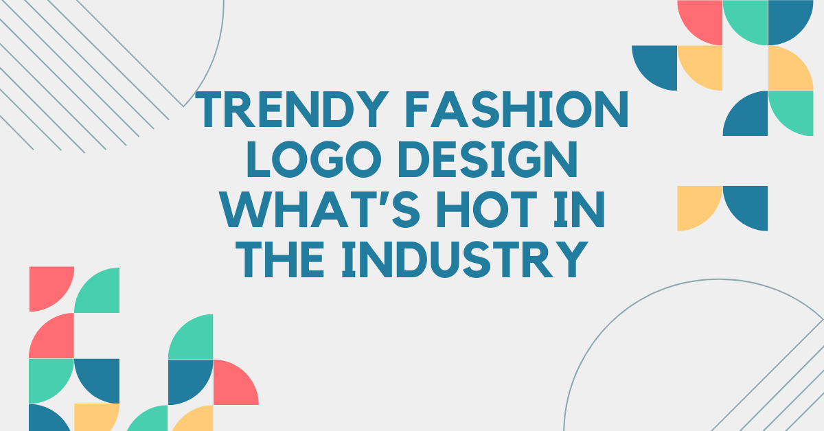 Read more about the article Trendy Fashion Logo Design What’s Hot in the Industry