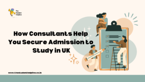 Read more about the article How Consultants Help You Secure Admission to Study in UK