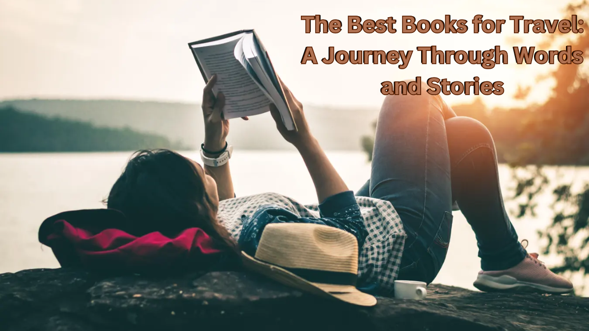 You are currently viewing The Best Books for Travel: A Journey Through Words and Stories