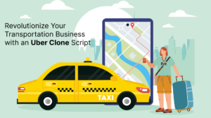 Read more about the article Revolutionize Your Transportation Business with an Uber Clone Script