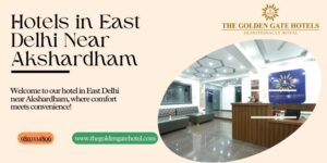 Read more about the article Affordable Hotels in East Delhi Near Akshardham