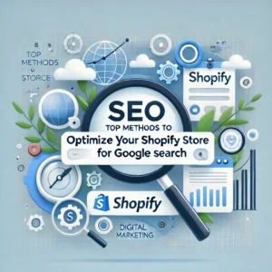 Read more about the article Top Methods To Optimize Your Shopify Store for Google Search