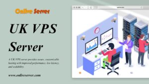 Read more about the article UK VPS Server is the Perfect Choice for Your Business Hosting Needs