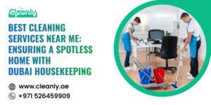 Read more about the article Your Ultimate Guide to Choosing a Best Cleaning Company in Dubai