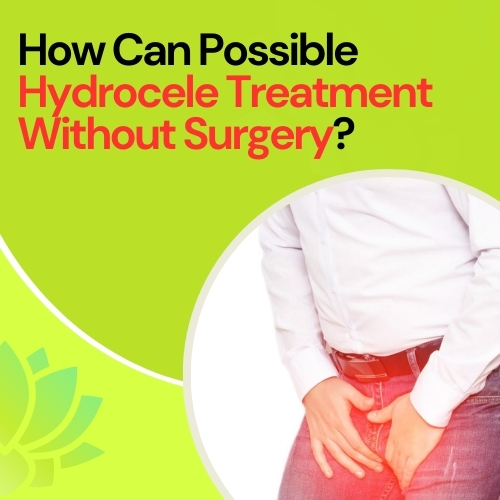 Read more about the article How Can Possible Hydrocele Treatment Without Surgery?